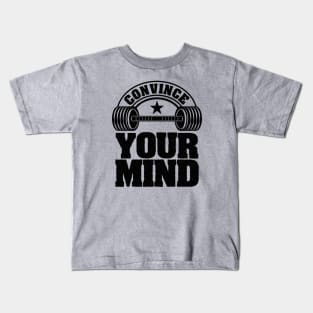 Convince Your Mind Kids T-Shirt